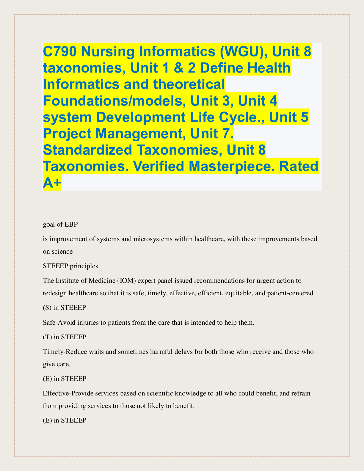 C790 Nursing Informatics (WGU), Unit 8  taxonomies, Unit 1 & 2 Define Health  Informatics and theoretical  Foundations/models, Unit 3, Unit 4  system Development Life Cycle., Unit 5  Project Management, Unit 7.  Standardized Taxonomies, Unit 8  Taxonomies. Verified Masterpiece. Rated  A+